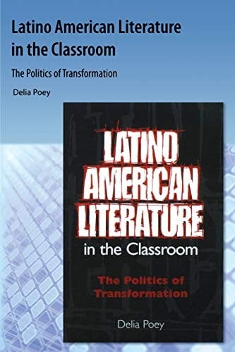Latino American Literature in the Classroom The Politics of Transformation