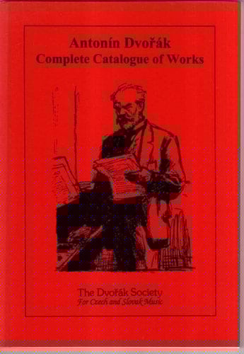 Antonin Dvorak: Complete Catalogue of Works