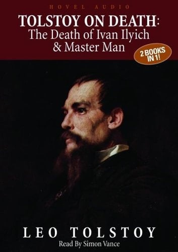 Tolstoy: The Death of Ivan Ilyich & Master and Man