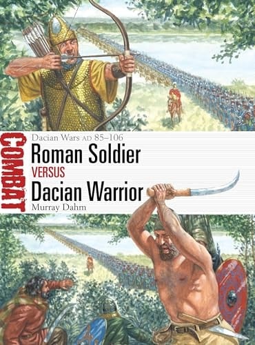 Roman Soldier Vs Dacian Warrior Dacian Wars AD 85–106