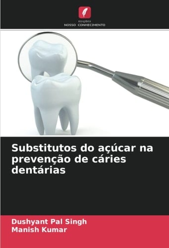 Substitutos do açúcar na prevenção de cáries dentárias (Portuguese Edition)