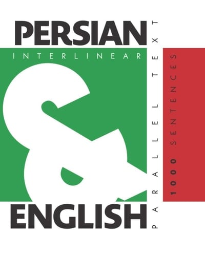 1000 Persian Sentences Dual Language Persian-English, Interlinear and Parallel Text