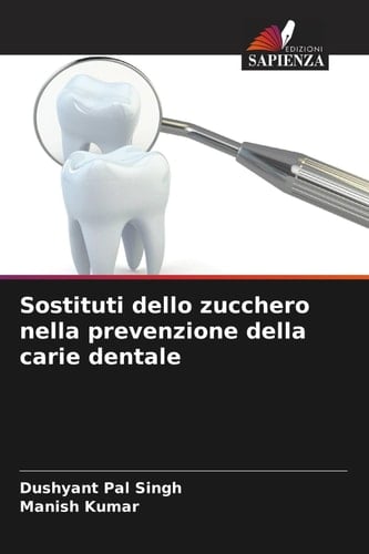 Sostituti dello zucchero nella prevenzione della carie dentale (Italian Edition)