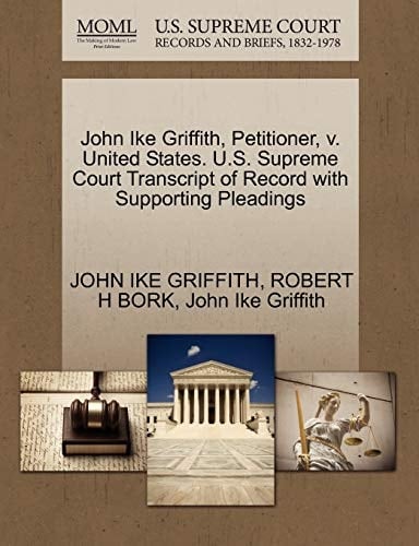 John Ike Griffith, Petitioner, v. United States. U.S. Supreme Court Transcript of Record with Supporting Pleadings
