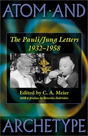 Atom and Archetype The Pauli/Jung Letters, 1932-1958