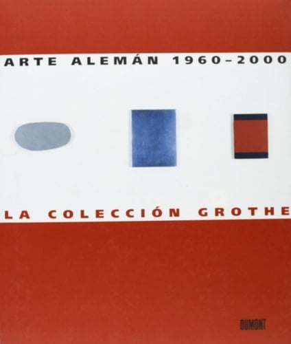 Arte alemán 1960-2000 la colección Grothe