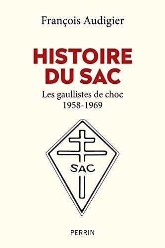 Histoire du SAC Les gaullistes de choc (1958-1996)