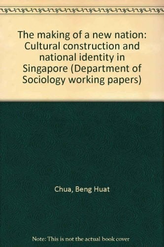 The Making of a New Nation Cultural Construction and National Identity in Singapore