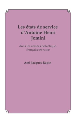 Les états de Service d'Antoine Henri Jomini Dans les Armées Helvétique, Française et Russe