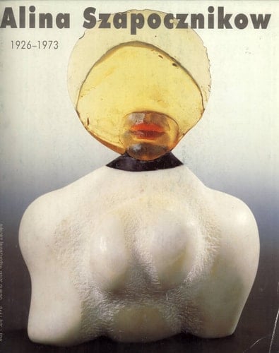 Alina Szapocznikow 1926-1973, May - July 1998, Galeria Sztuki Współczesnej Zachęta : [exhibition : catalogue