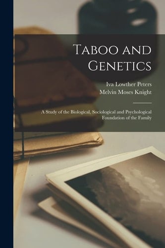 Taboo and Genetics A Study of the Biological, Sociological and Psychological Foundation of the Family