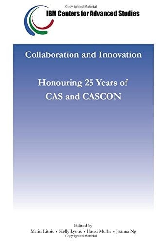 Collaboration and Innovation Honouring 25 Years of IBM CAS and CASCON