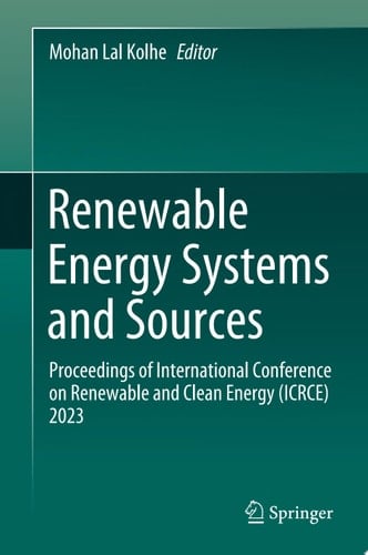 Renewable Energy Systems and Sources Proceedings of International Conference on Renewable and Clean Energy (ICRCE) 2023