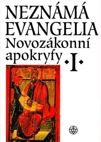 Neznámá evangelia Novozákonní apokryfy I