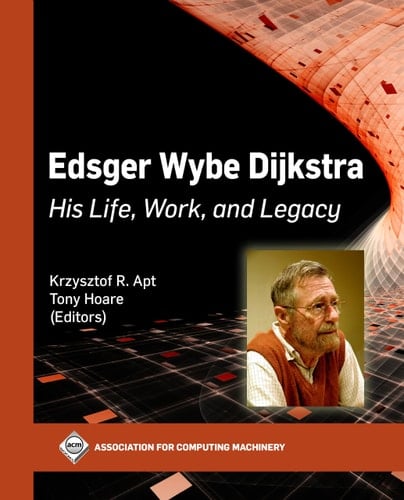Edsger Wybe Dijkstra His Life, Work, and Legacy