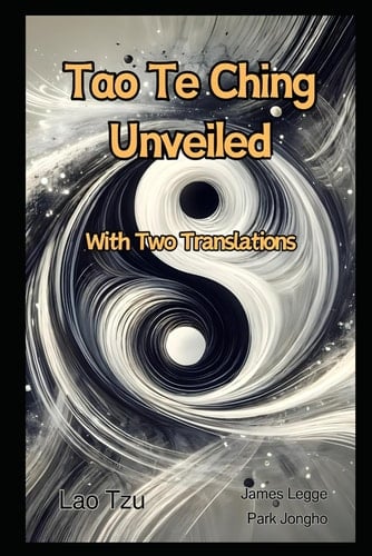 Tao Te Ching Unveiled With Two Translations.