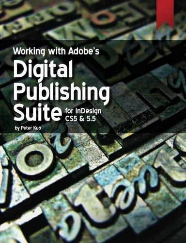 Working with Adobe's Digital Publishing Suite for Indesign CS5 And 5. 5