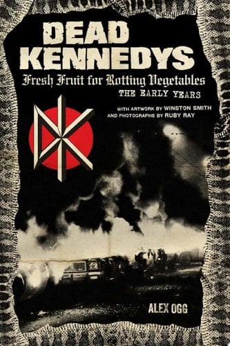 Dead Kennedys Fresh Fruit for Rotting Vegetables, The Early Years