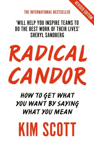 Radical Candor How to Get What You Want by Saying What You Mean