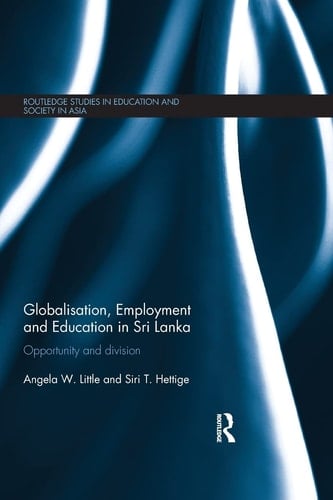 Globalisation, Employment and Education in Sri Lanka Opportunity and Division