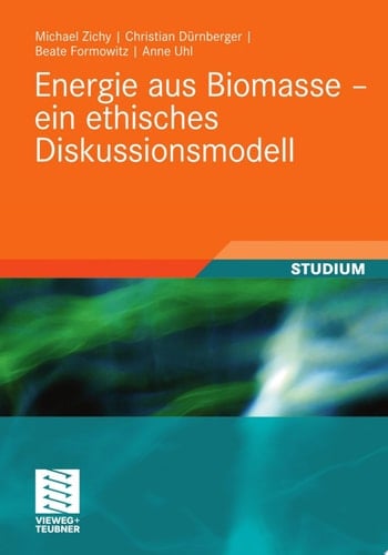 Energie aus Biomasse - ein ethisches Diskussionsmodell