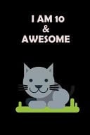 I Am 10 & Awesome Cute Cat Happy Birthday Notebook for Kids Novelty Gift Ideas for Boys & Girls, Blank Lined Small Diary to Write In for Children