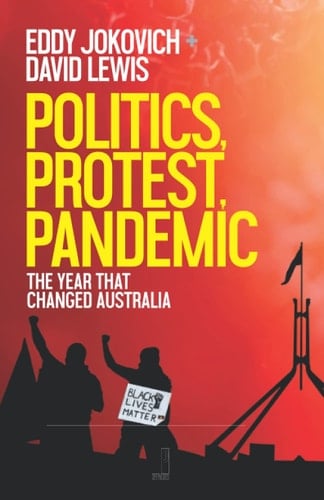 Politics, Protest, Pandemic The Year That Changed Australian Politics