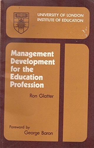 Management Development for the Education Profession A Report to the Education Service on Purposes, Progress, and Possibilities