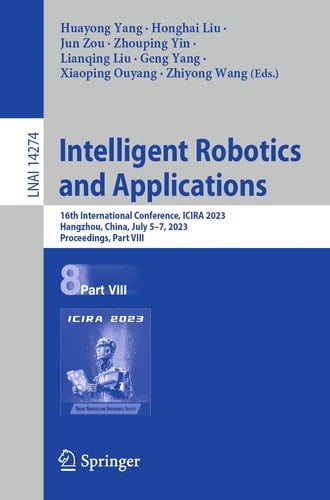 Intelligent Robotics and Applications 16th International Conference, ICIRA 2023, Hangzhou, China, July 5–7, 2023, Proceedings, Part VIII