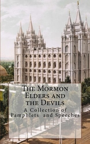 The Mormon Elders and the Devils A Collection of Pamphlets and Speeches