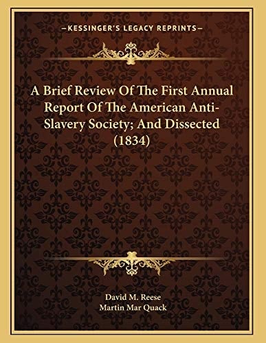 A Brief Review Of The First Annual Report Of The American Anti-Slavery Society; And Dissected (1834)
