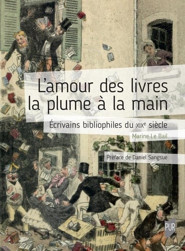 L'amour des livres la plume à la main écrivains bibliophiles du XIXe siècle