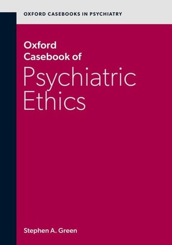 Oxford Casebook of Psychiatric Ethics