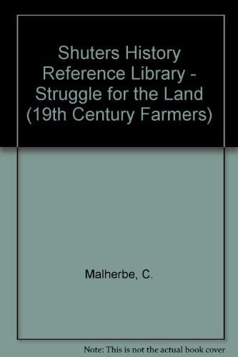 Shuters History Reference Library - Struggle for the Land (19th Century Farmers) (Shuters History/gesk)
