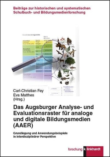 Das Augsburger Analyse- und Evaluationsraster für analoge und digitale Bildungsmedien (AAER) Grundlegung und Anwendungsbeispiele in interdisziplinärer Perspektive