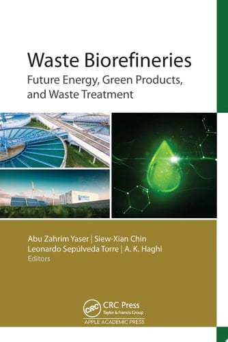 Waste Biorefineries Future Energy, Green Products, and Waste Treatment