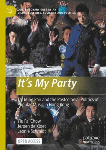 It’s My Party Tat Ming Pair and the Postcolonial Politics of Popular Music in Hong Kong