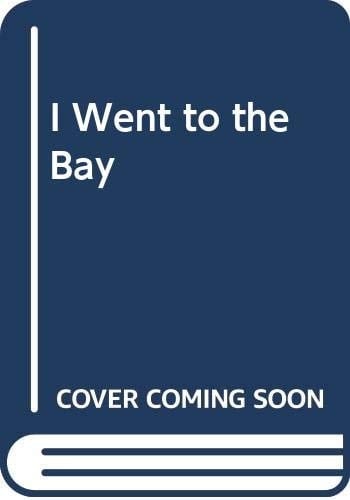 I Went to the Bay