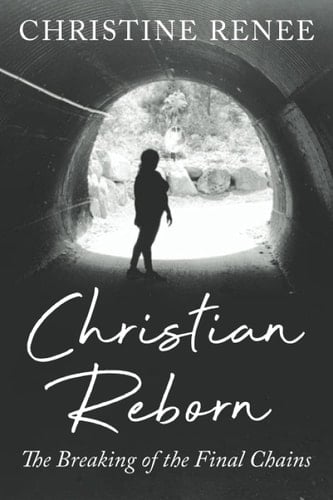 Christian Reborn The Breaking of the Final Chains