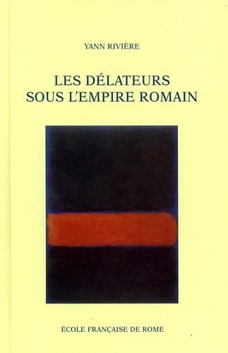 Les délateurs sous l'Empire romain (BIBLIOTHEQUE DE)