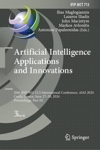 Artificial Intelligence Applications and Innovations 20th IFIP WG 12.5 International Conference, AIAI 2024, Corfu, Greece, June 27–30, 2024, Proceedings, Part III