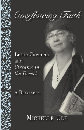 Overflowing Faith Lettie Coman and Streams in the Desert : a Biography