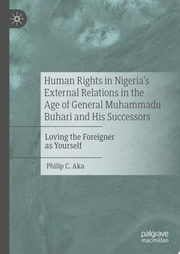 Human Rights in Nigeria's External Relations in the Age of General Muhammadu Buhari and His Successors