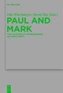 Paul and Mark Comparative Essays. Two authors at the beginnings of Christianity. Part I