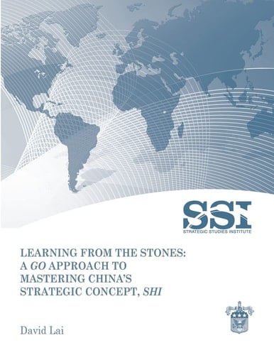 Learning from the Stones A Go Approach to Mastering China's Strategic Concept, Shi