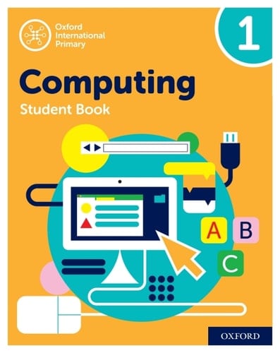 Oxford International Primary Computing: Student Book 1: Oxford International Primary Computing: Student Book 1