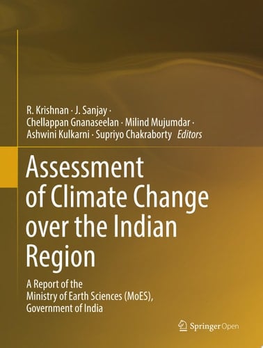 Assessment of Climate Change over the Indian Region A Report of the Ministry of Earth Sciences (MoES), Government of India