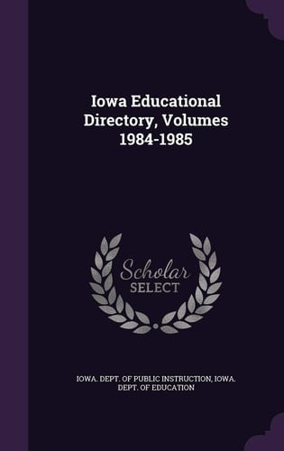 Iowa Educational Directory, Volumes 1984-1985