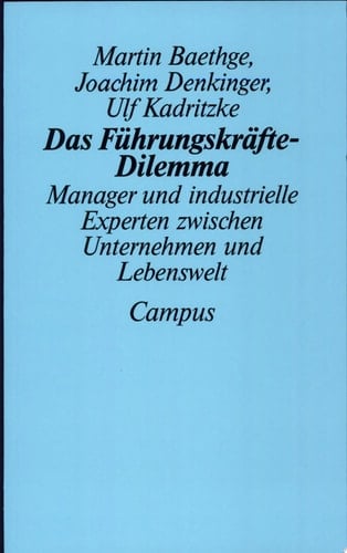 Das Führungskräfte-Dilemma Manager und industrielle Experten zwischen Unternehmen und Lebenswelt