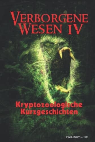 Verborgene Wesen IV: Kryptozoologische Kurzgeschichten (German Edition)